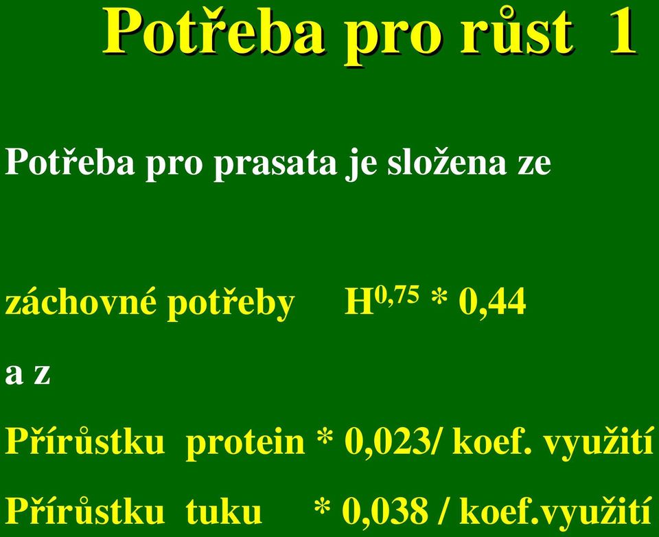 0,44 a z Přírůstku protein * 0,023/ koef.