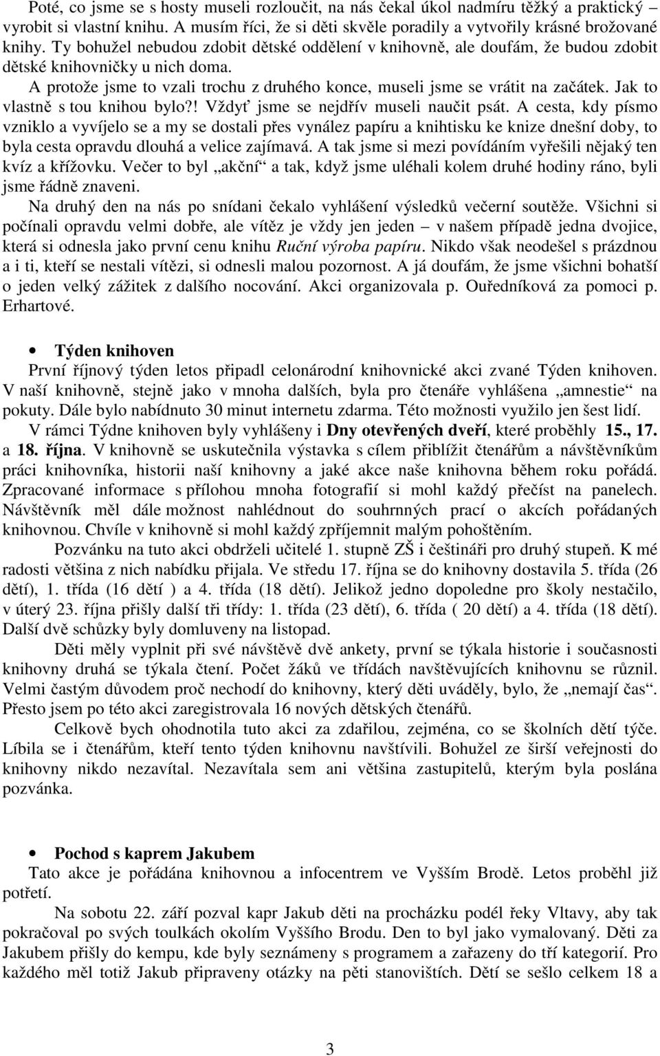 Jak to vlastně s tou knihou bylo?! Vždyť jsme se nejdřív museli naučit psát.