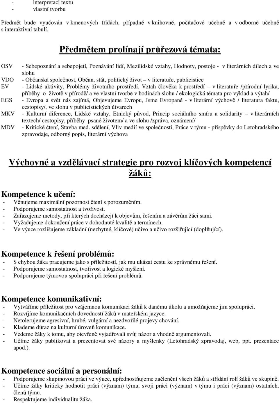 Občan, stát, politický život v literatuře, publicistice - Lidské aktivity, Problémy životního prostředí, Vztah člověka k prostředí v literatuře /přírodní lyrika, příběhy o životě v přírodě/ a ve