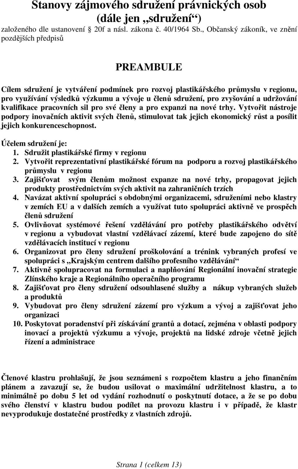 pro zvyšování a udržování kvalifikace pracovních sil pro své členy a pro expanzi na nové trhy.