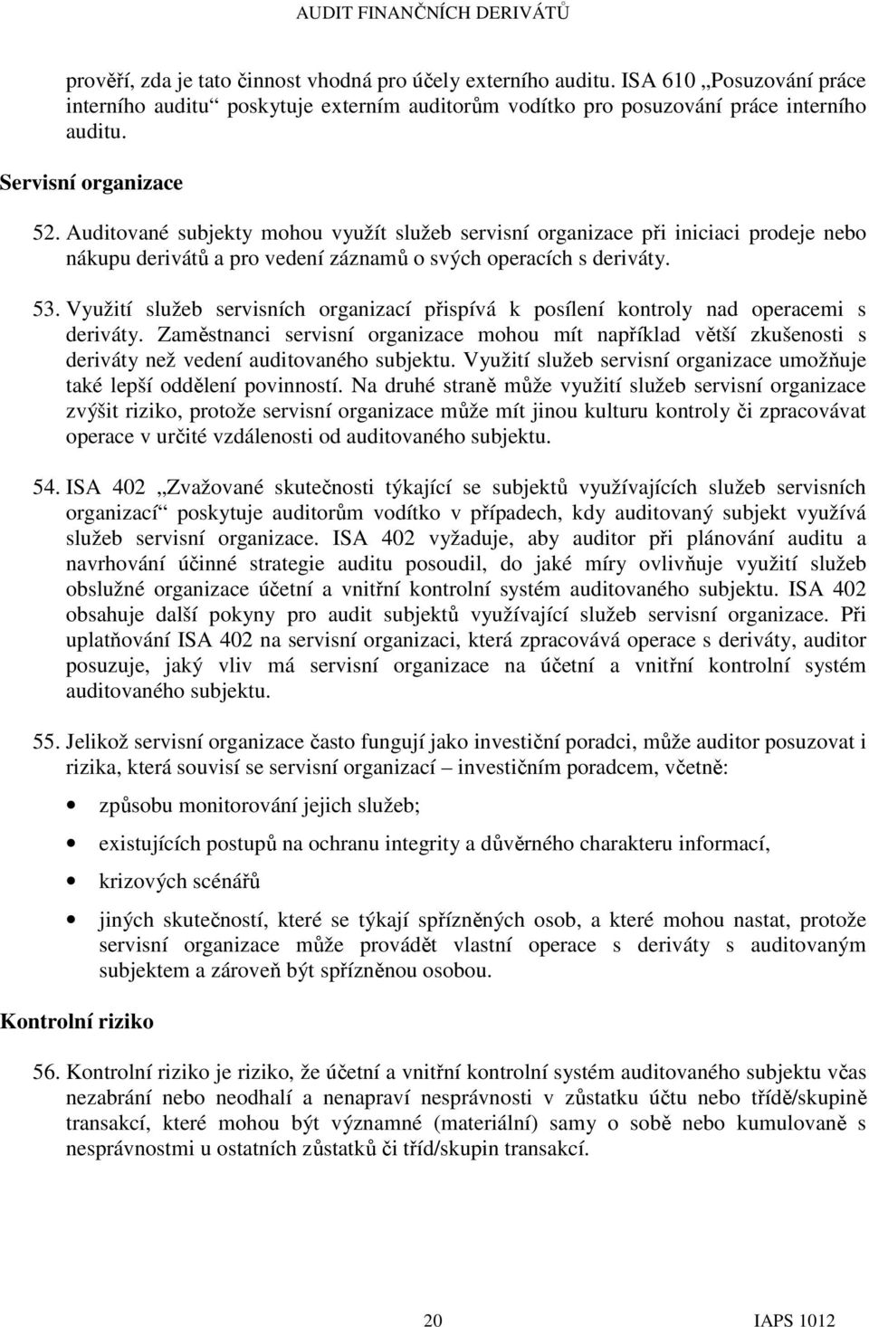 Využití služeb servisních organizací přispívá k posílení kontroly nad operacemi s deriváty.