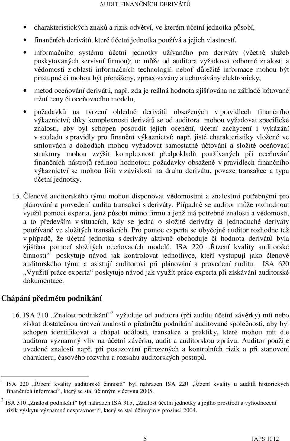 mohou být přenášeny, zpracovávány a uchovávány elektronicky, metod oceňování derivátů, např.