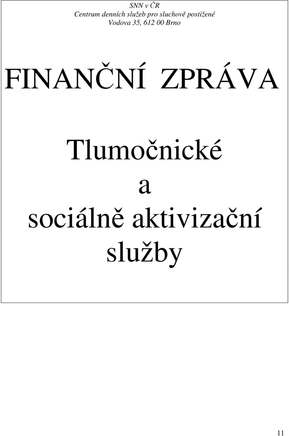 612 00 Brno FINANČNÍ ZPRÁVA