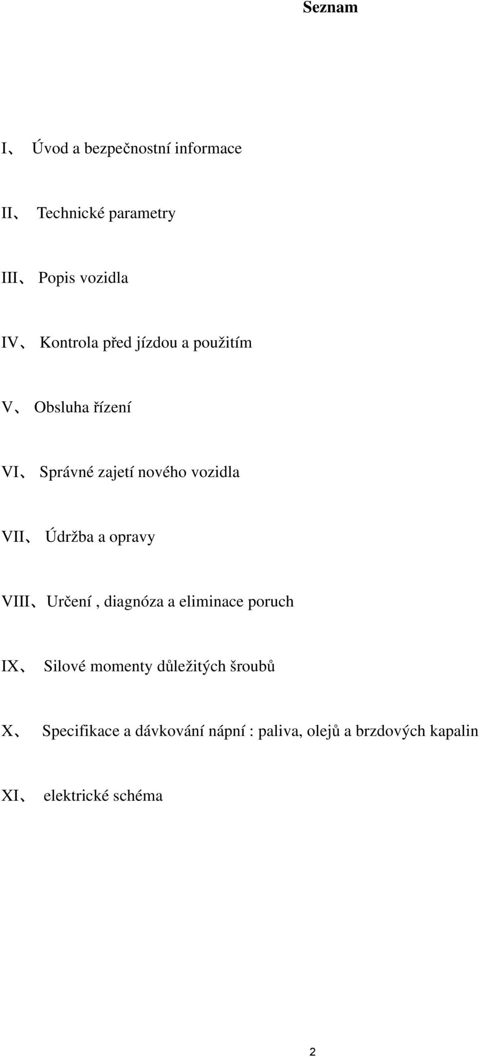 Údržba a opravy VIII Určení, diagnóza a eliminace poruch IX Silové momenty důležitých