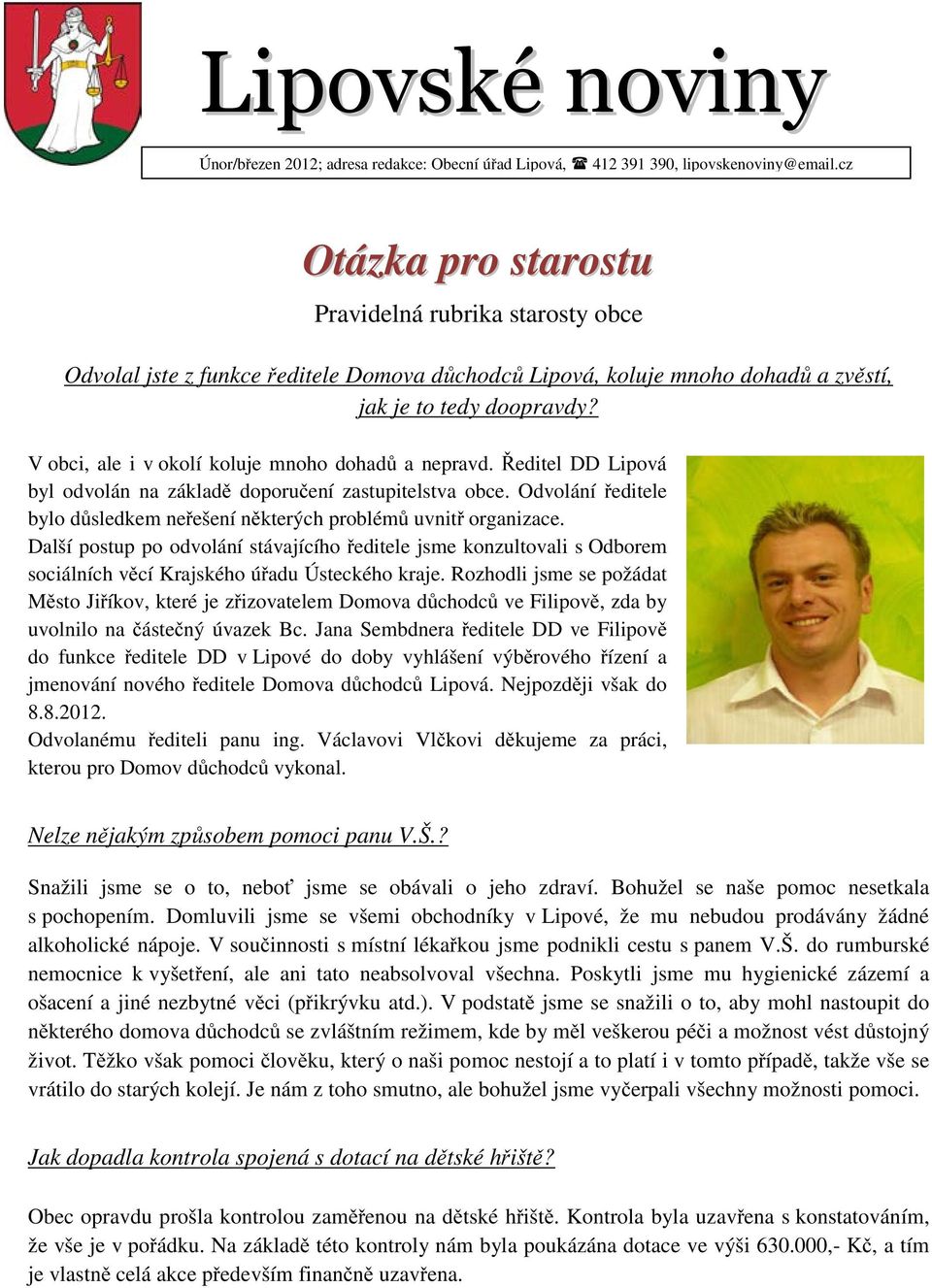 V obci, ale i v okolí koluje mnoho dohadů a nepravd. Ředitel DD Lipová byl odvolán na základě doporučení zastupitelstva obce.