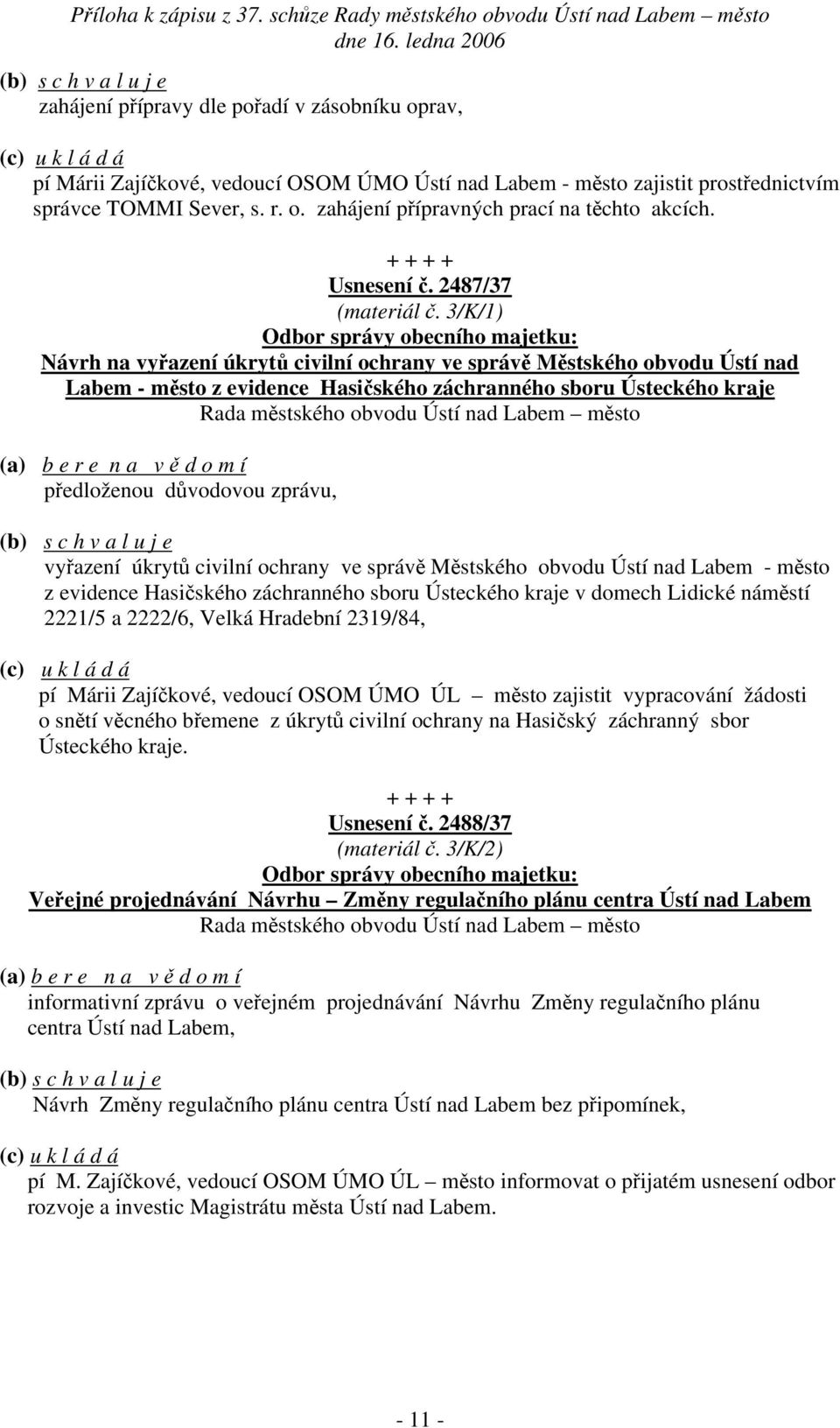 3/K/1) Návrh na vyřazení úkrytů civilní ochrany ve správě Městského obvodu Ústí nad Labem - město z evidence Hasičského záchranného sboru Ústeckého kraje předloženou důvodovou zprávu, vyřazení úkrytů