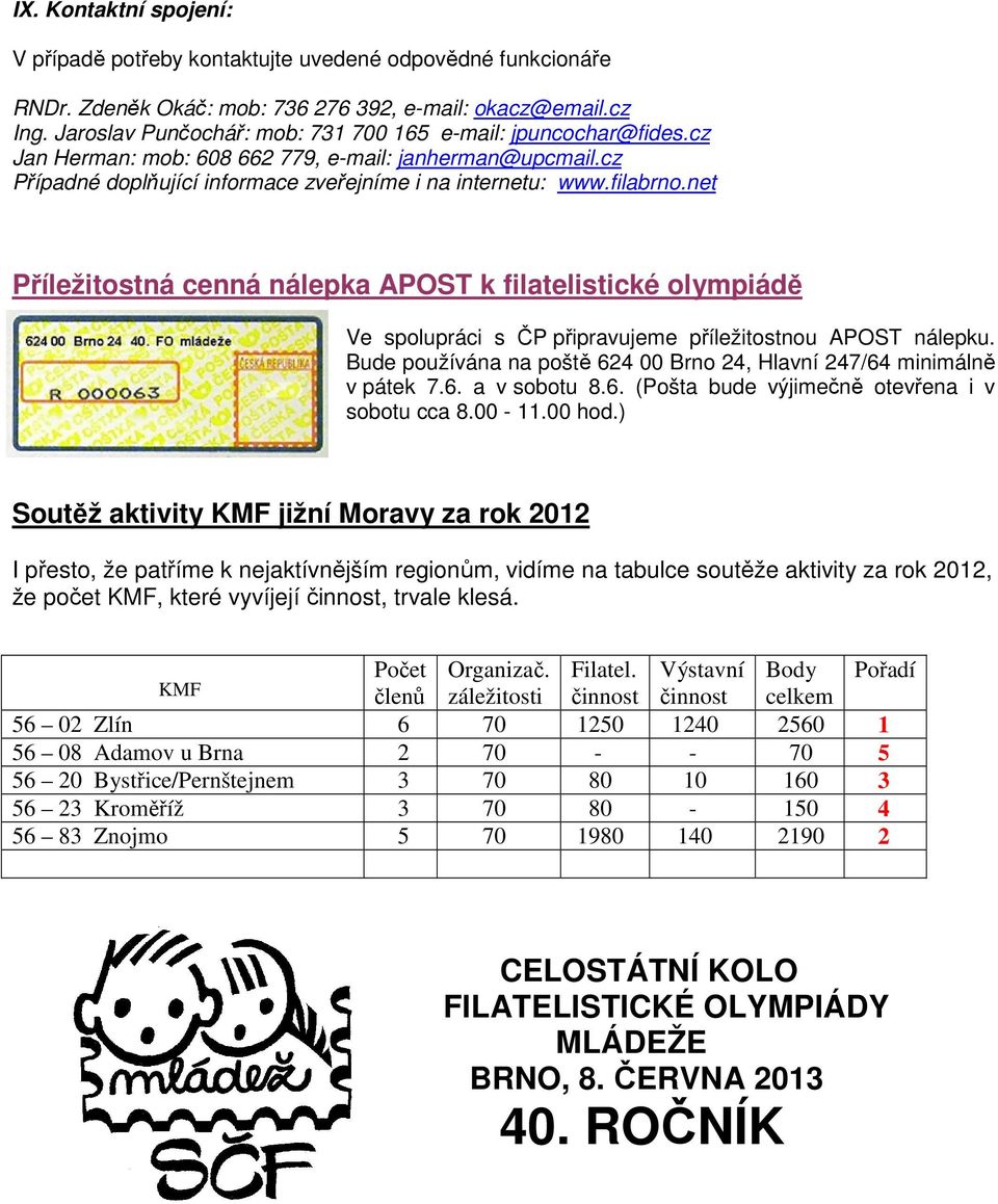 net Příležitostná cenná nálepka APOST k filatelistické olympiádě Ve spolupráci s ČP připravujeme příležitostnou APOST nálepku.