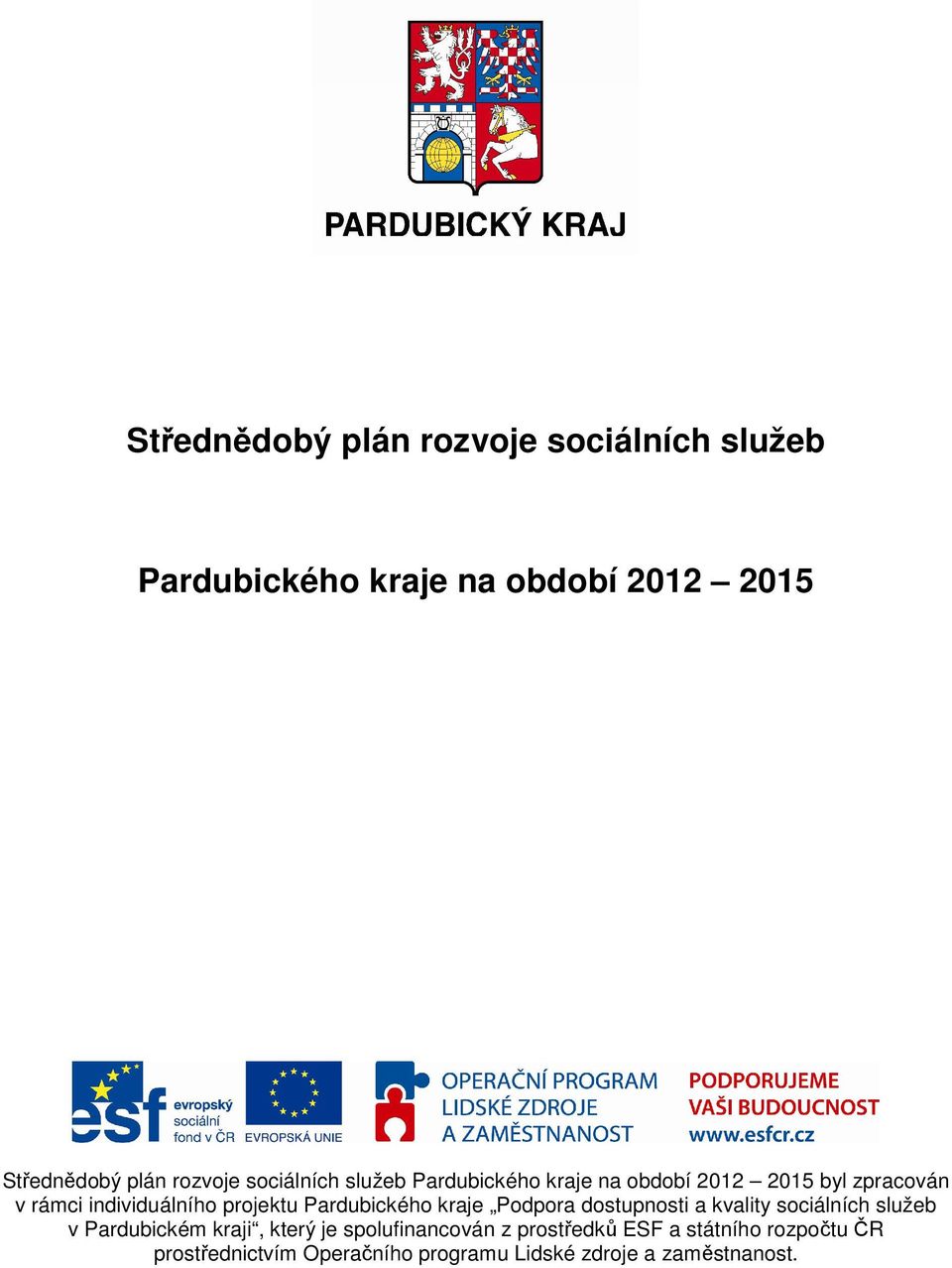 Pardubického kraje Podpora dostupnosti a kvality sociálních služeb v Pardubickém kraji, který je