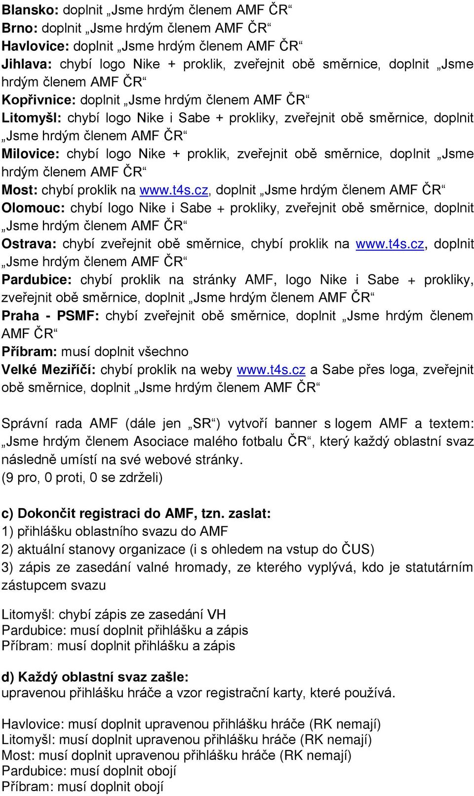 proklik, zveřejnit obě směrnice, doplnit Jsme hrdým členem AMF ČR Most: chybí proklik na www.t4s.