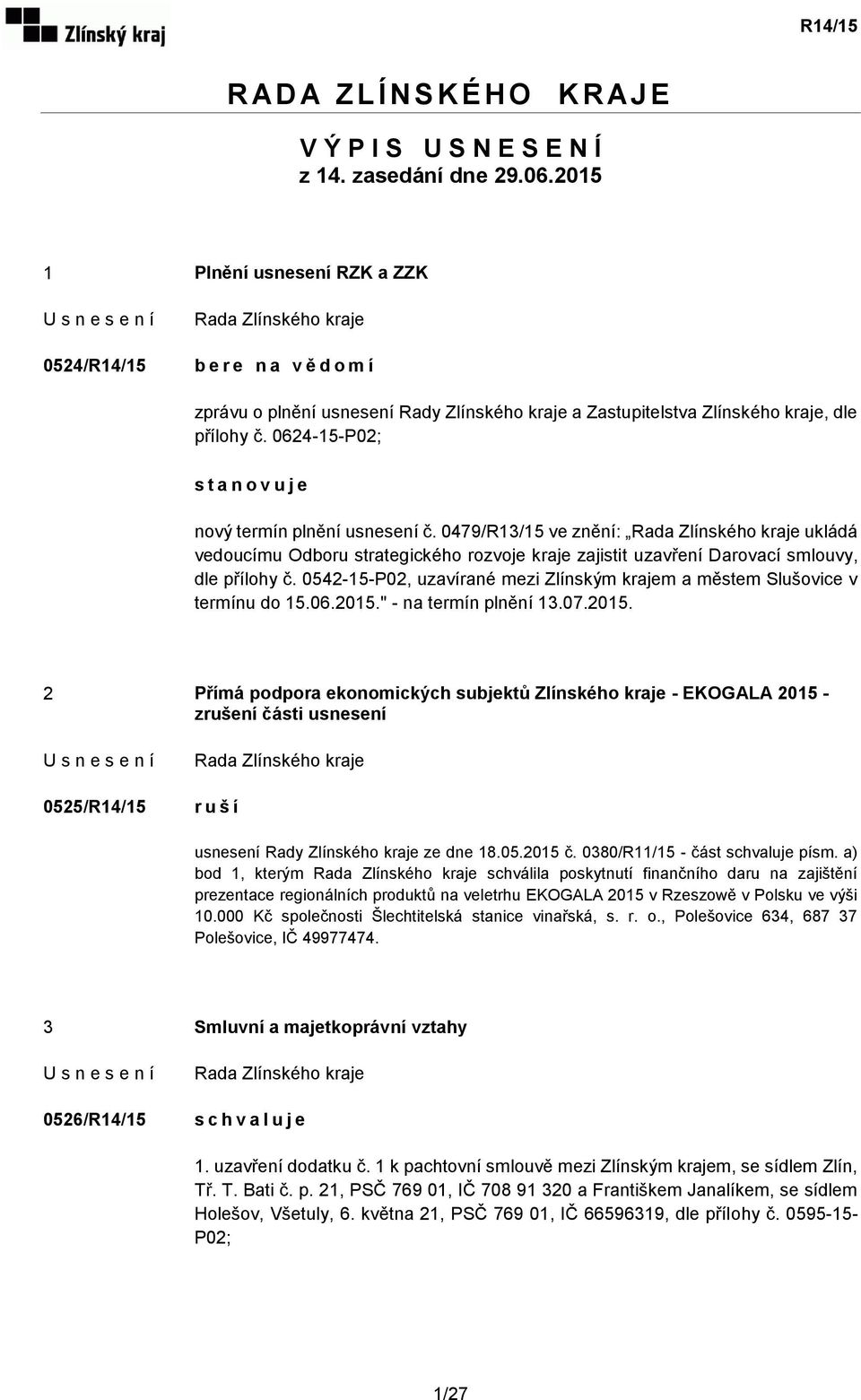 0624-15-P02; s t a n o v u j e nový termín plnění usnesení č. 0479/R13/15 ve znění: ukládá vedoucímu Odboru strategického rozvoje kraje zajistit uzavření Darovací smlouvy, dle přílohy č.