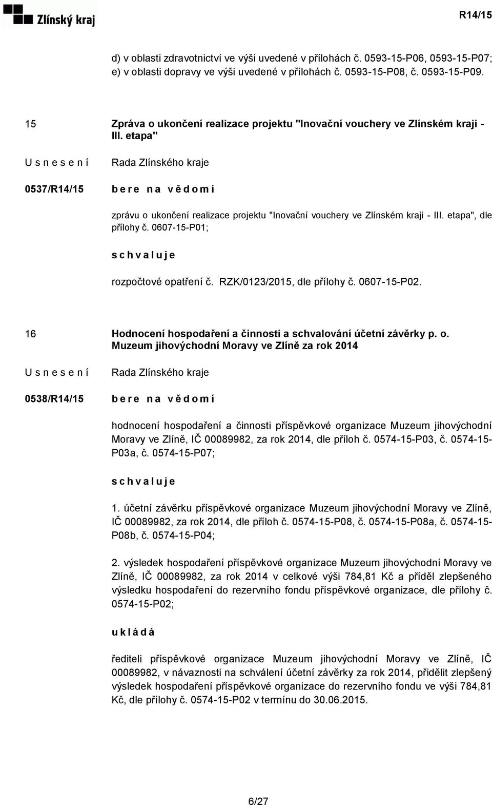 etapa", dle přílohy č. 0607-15-P01; rozpočtové op