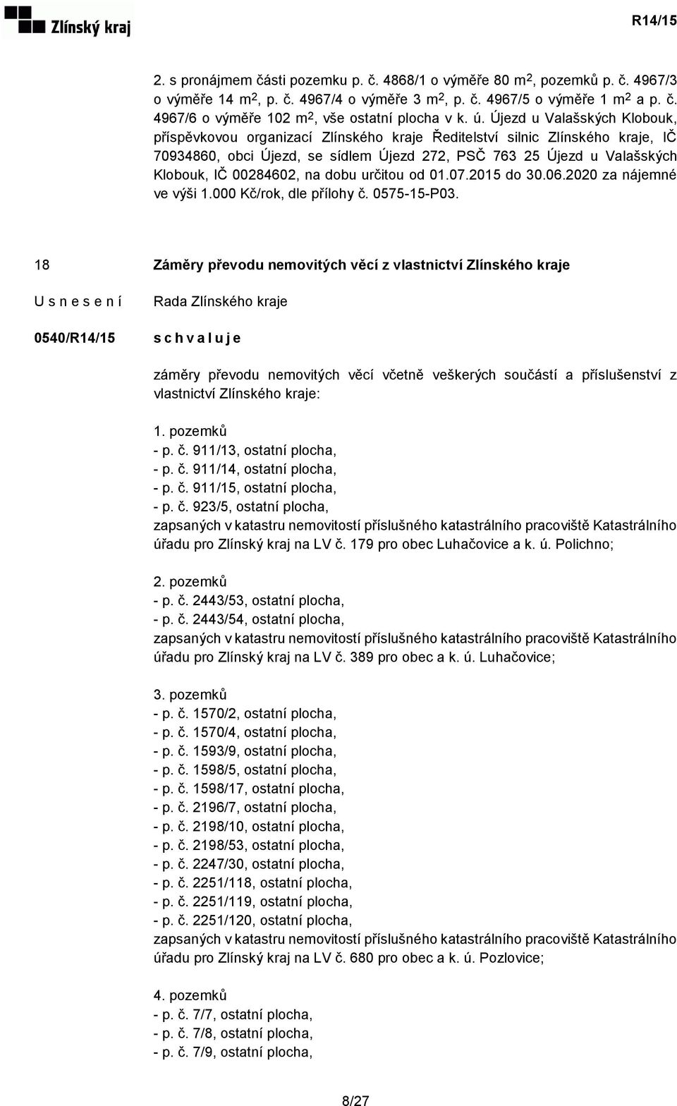 00284602, na dobu určitou od 01.07.2015 do 30.06.2020 za nájemné ve výši 1.000 Kč/rok, dle přílohy č. 0575-15-P03.
