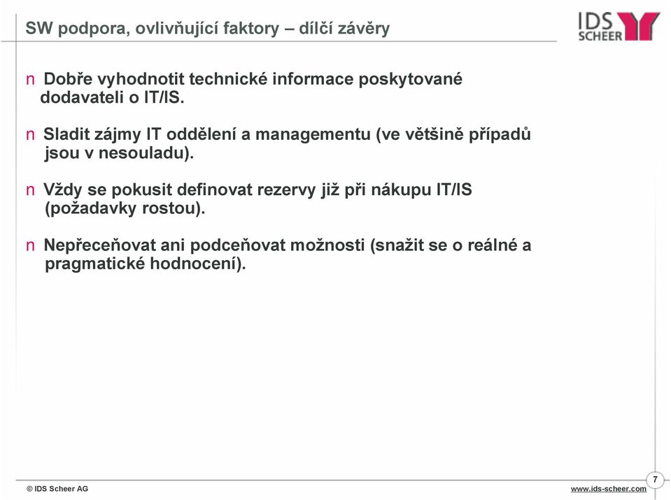 Sladit zájmy IT oddělení a managementu (ve většině případů jsou v nesouladu).