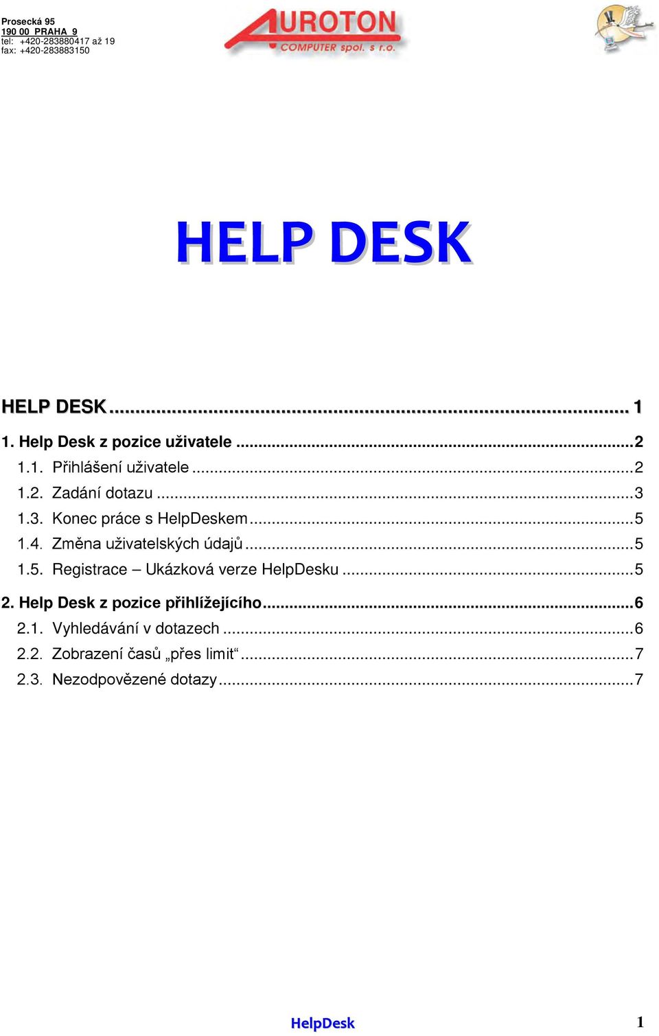 .. 5 2. Help Desk z pozice přihlížejícího... 6 2.1. Vyhledávání v dotazech... 6 2.2. Zobrazení časů přes limit.