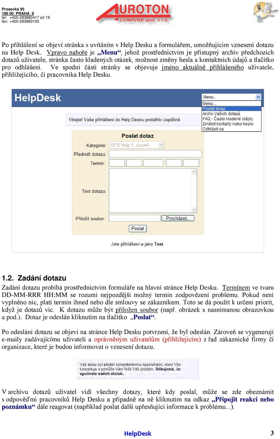 Ve spodní části stránky se objevuje jméno aktuálně přihlášeného uživatele, přihlížejícího, či pracovníka Help Desku. 1.2.