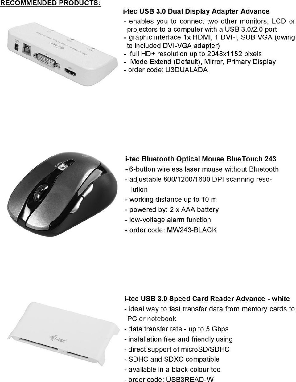 U3DUALADA i-tec Bluetooth Optical Mouse BlueTouch 243-6-button wireless laser mouse without Bluetooth - adjustable 800/1200/1600 DPI scanning resolution - working distance up to 10 m - powered by: 2
