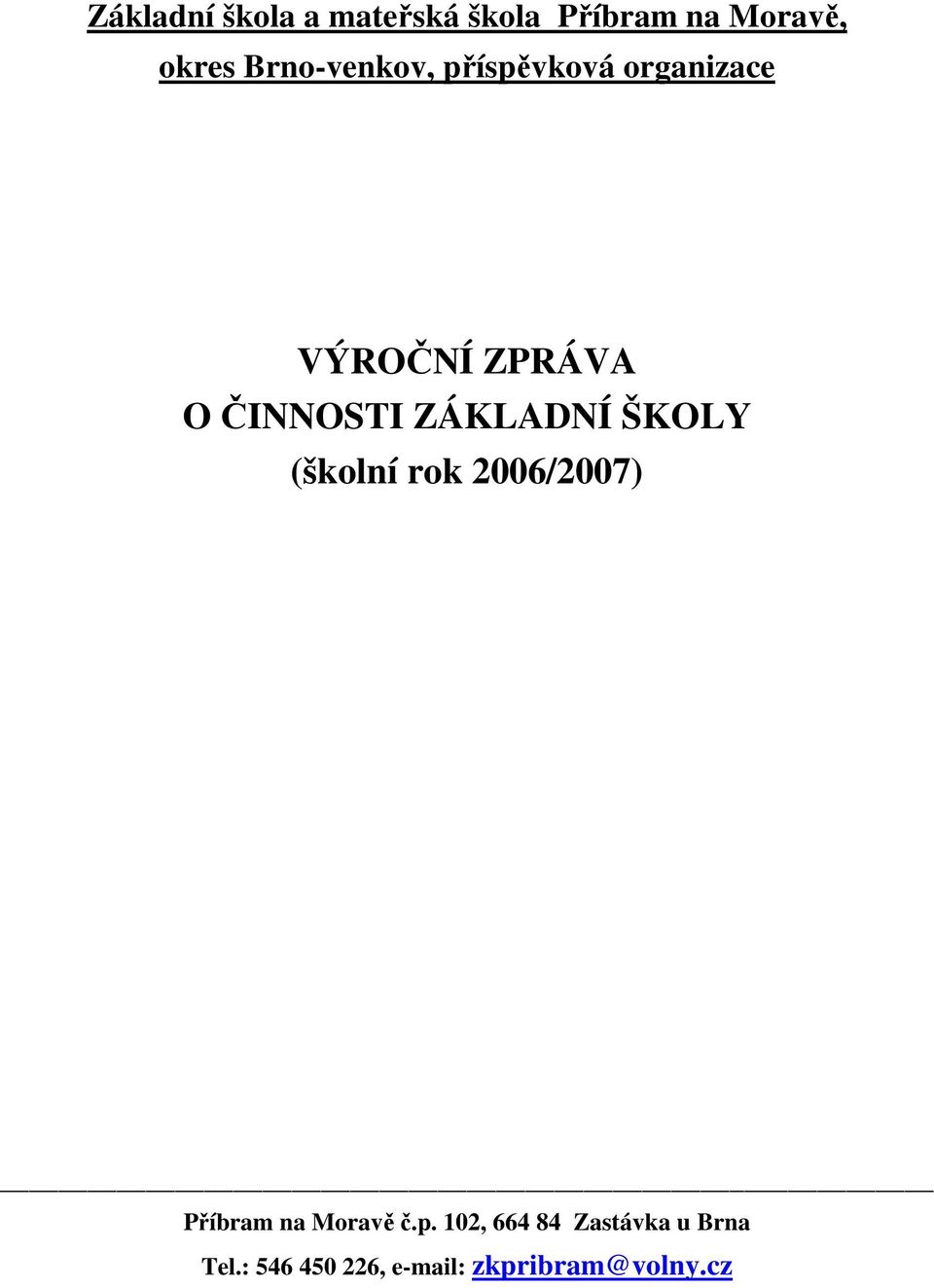 ZÁKLADNÍ ŠKOLY (školní rok 2006/2007) Příbram na Moravě č.p.