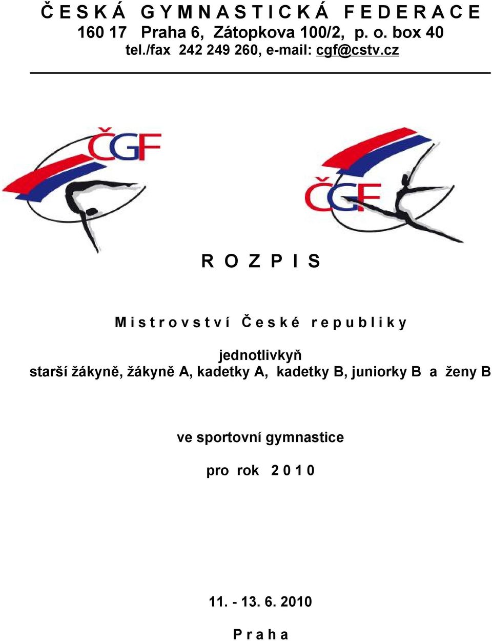 cz R O Z P I S M i s t r o v s t v í Č e s k é r e p u b l i k y jednotlivkyň starší