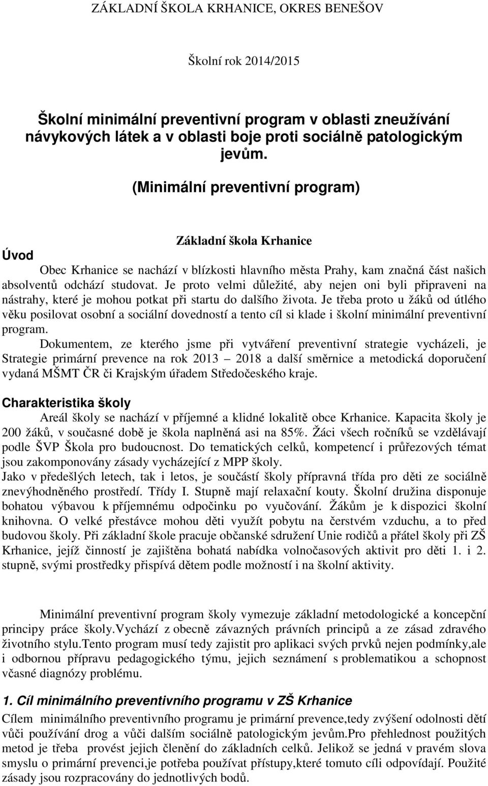 Je proto velmi důležité, aby nejen oni byli připraveni na nástrahy, které je mohou potkat při startu do dalšího života.