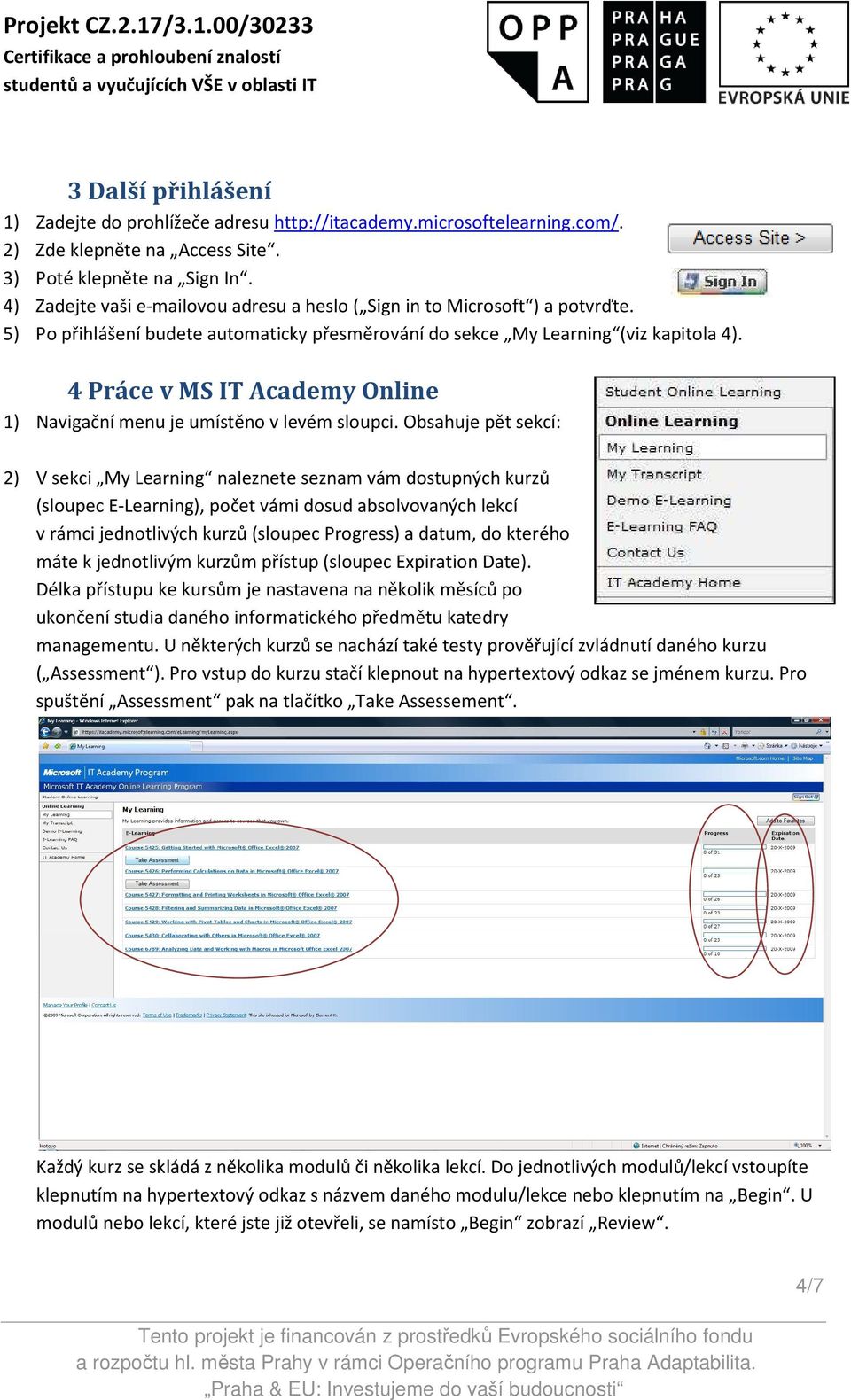 4 Práce v MS IT Academy Online 1) Navigační menu je umístěno v levém sloupci.