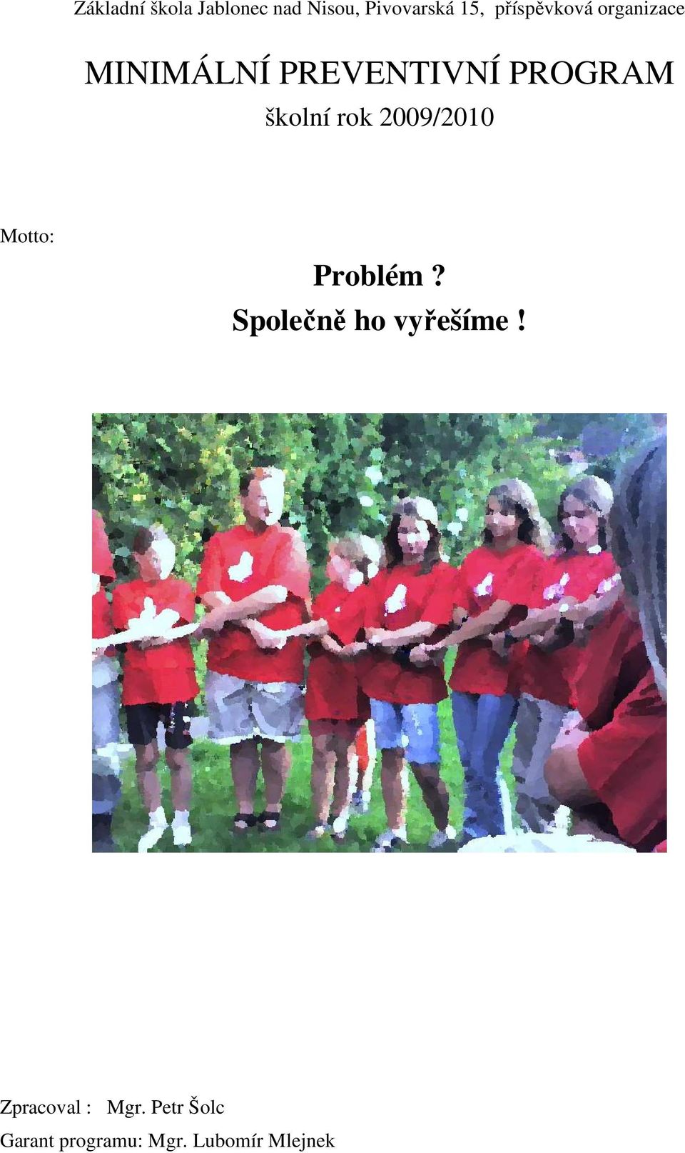 školní rok 2009/2010 Motto: Problém?