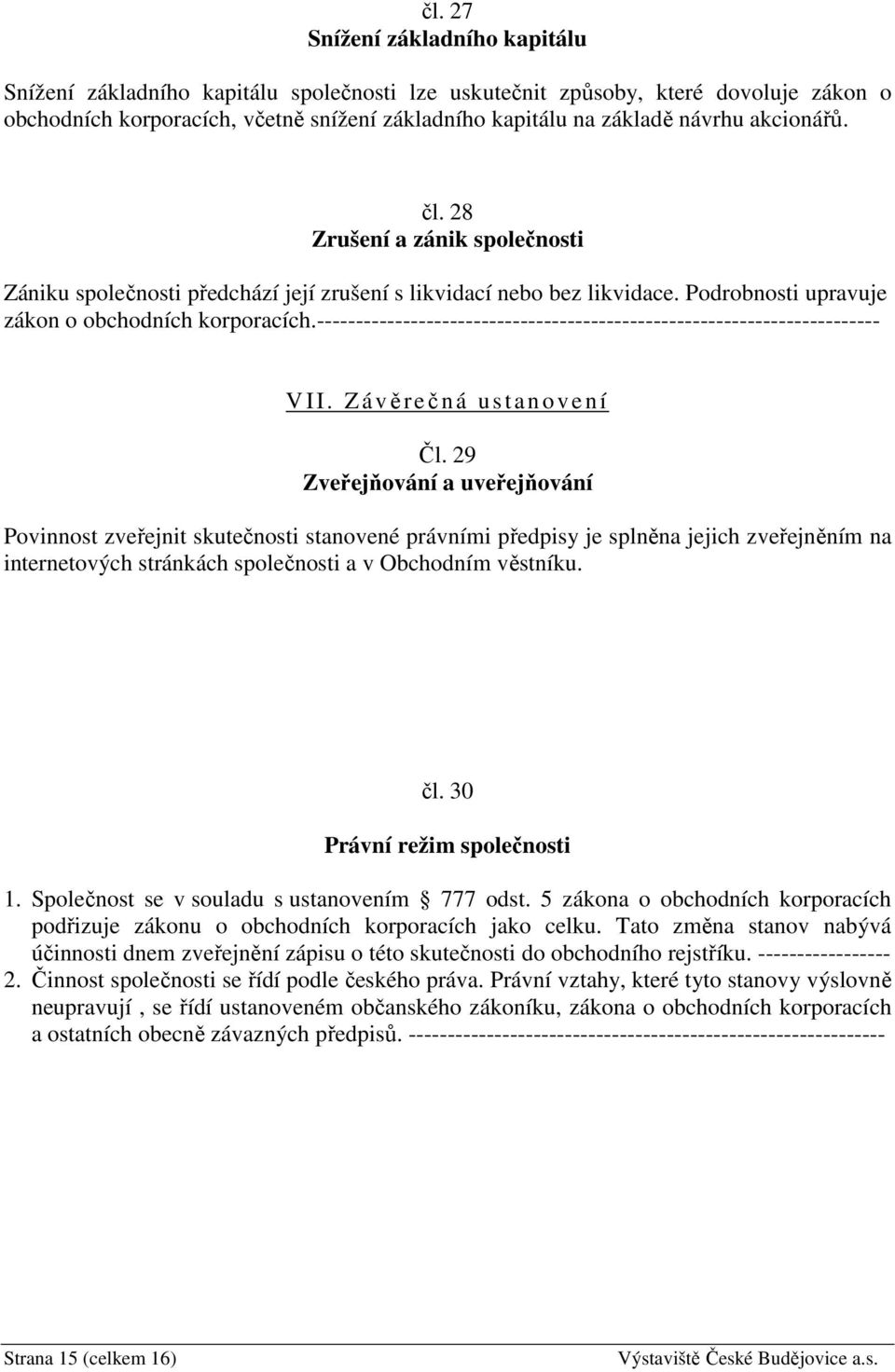 ------------------------------------------------------------------------ V II. Závěrečná ustanovení Čl.