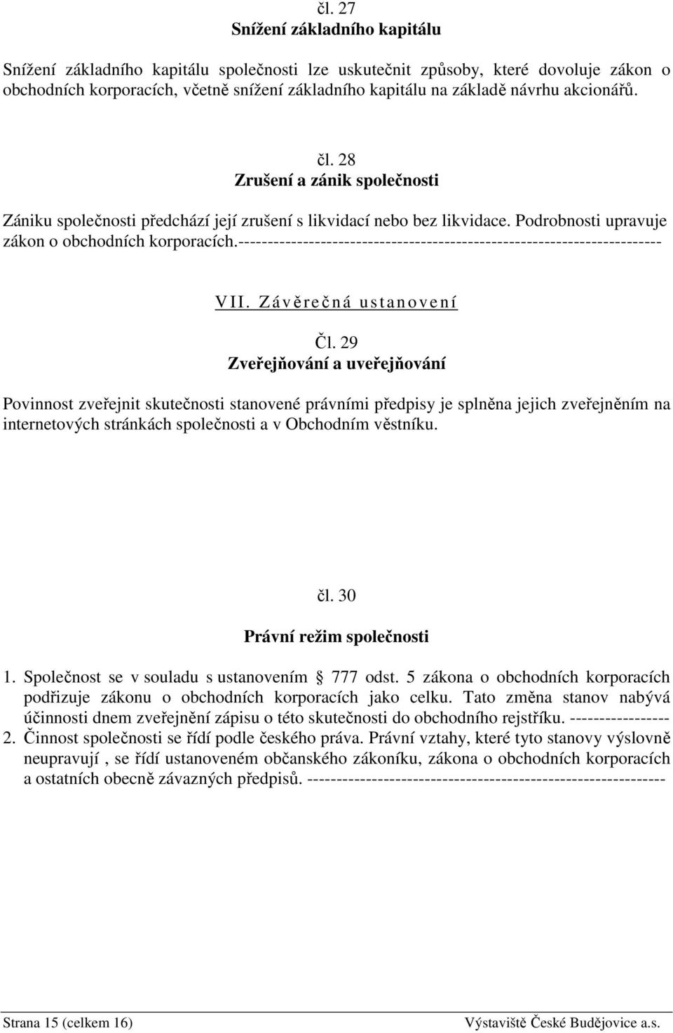 ------------------------------------------------------------------------ V II. Závěrečná ustanovení Čl.