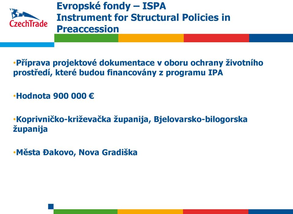 které budou financovány z programu IPA Hodnota 900 000