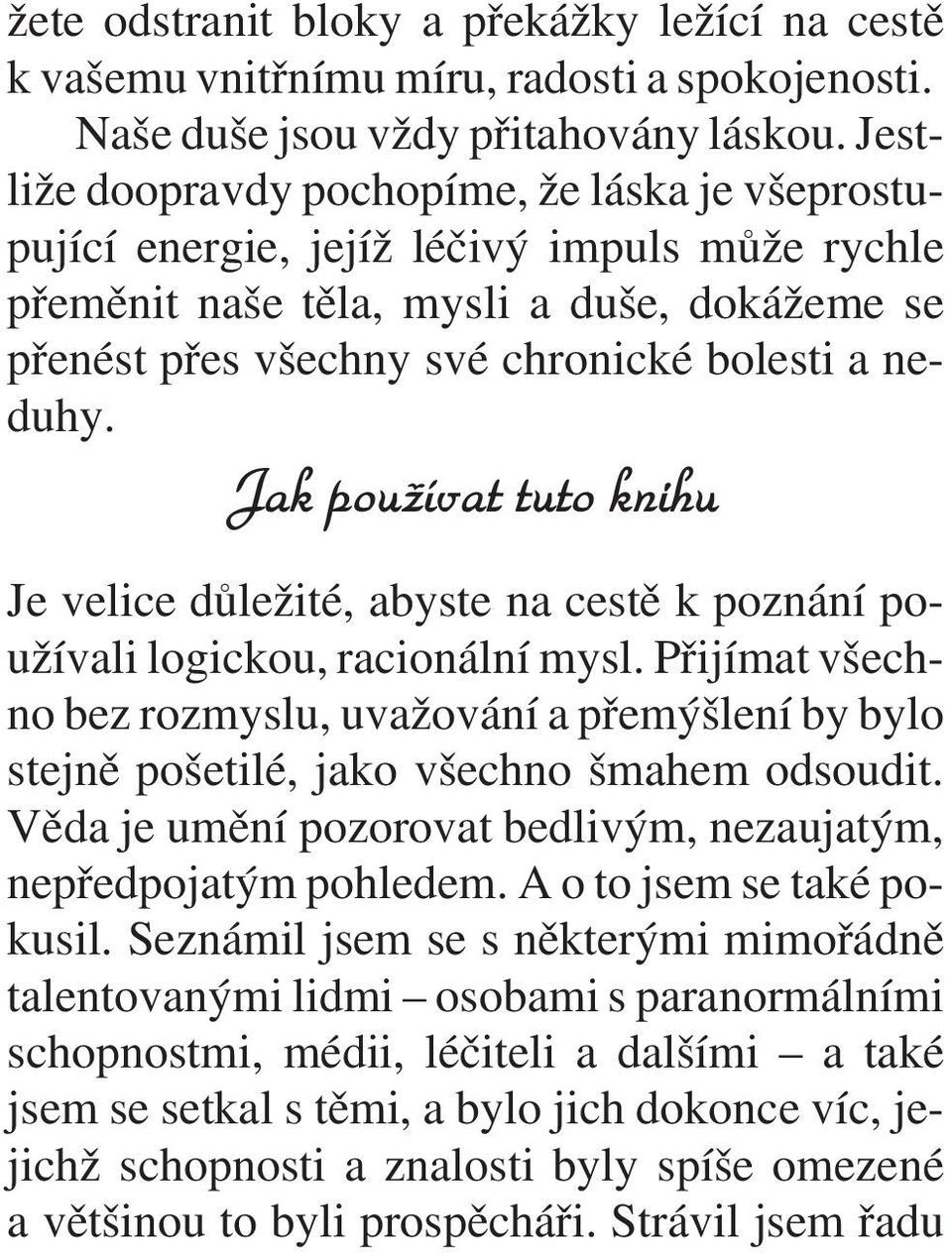 Jak používat tuto knihu Je velice dùležité, abyste na cestì k poznání používali logickou, racionální mysl.