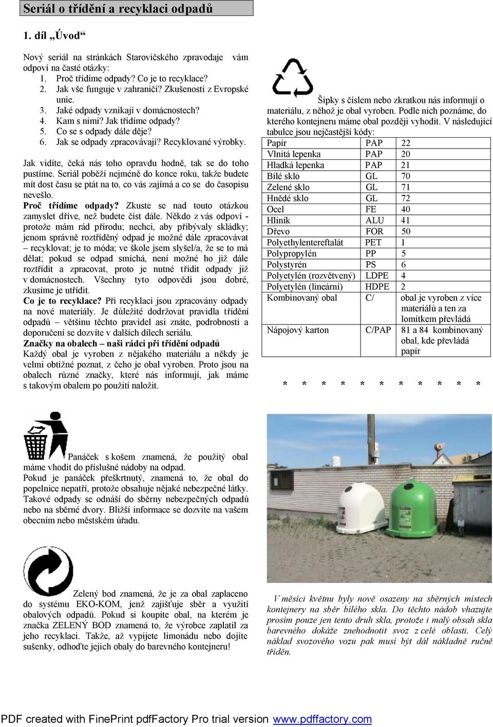 Recyklované výrobky. Jak vidíte, čeká nás toho opravdu hodně, tak se do toho pustíme.