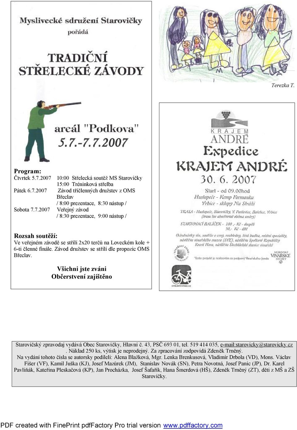 519 414 035, e-mail:starovicky@starovicky.cz. Náklad 250 ks, výtisk je neprodejný. Za zpracování zodpovídá Zdeněk Trněný. Na vydání tohoto čísla se autorsky podíleli: Alena Blažková, Mgr.