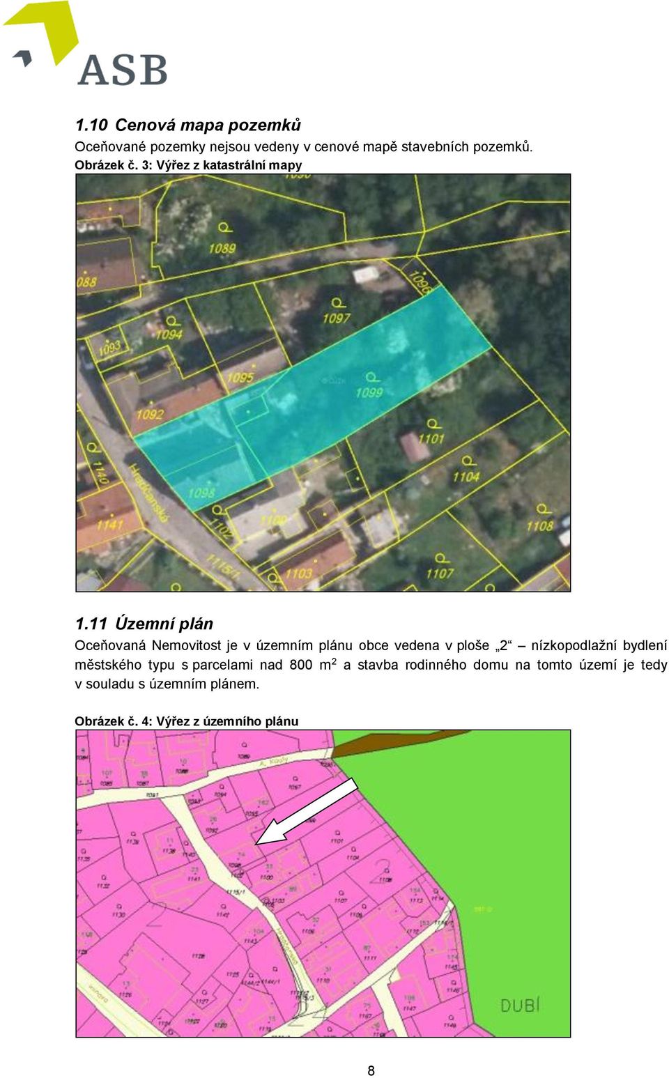 11 Územní plán Oceňovaná Nemovitost je v územním plánu obce vedena v ploše 2 nízkopodlažní