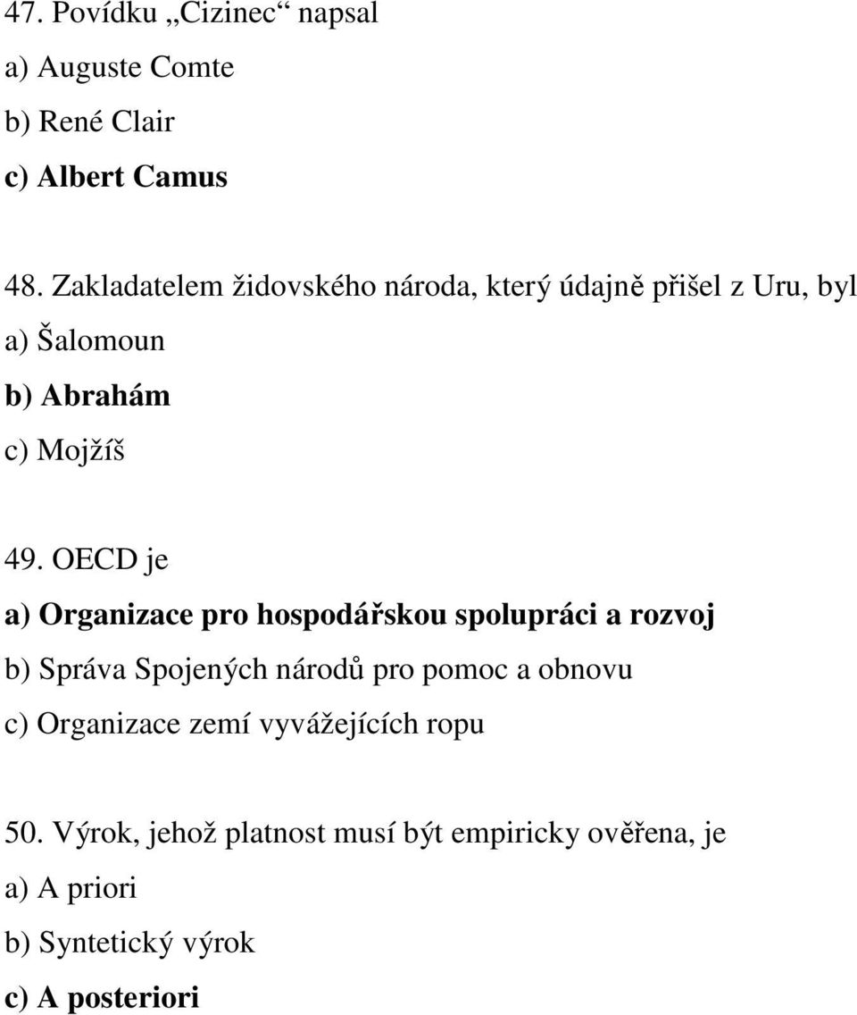 OECD je a) Organizace pro hospodářskou spolupráci a rozvoj b) Správa Spojených národů pro pomoc a obnovu