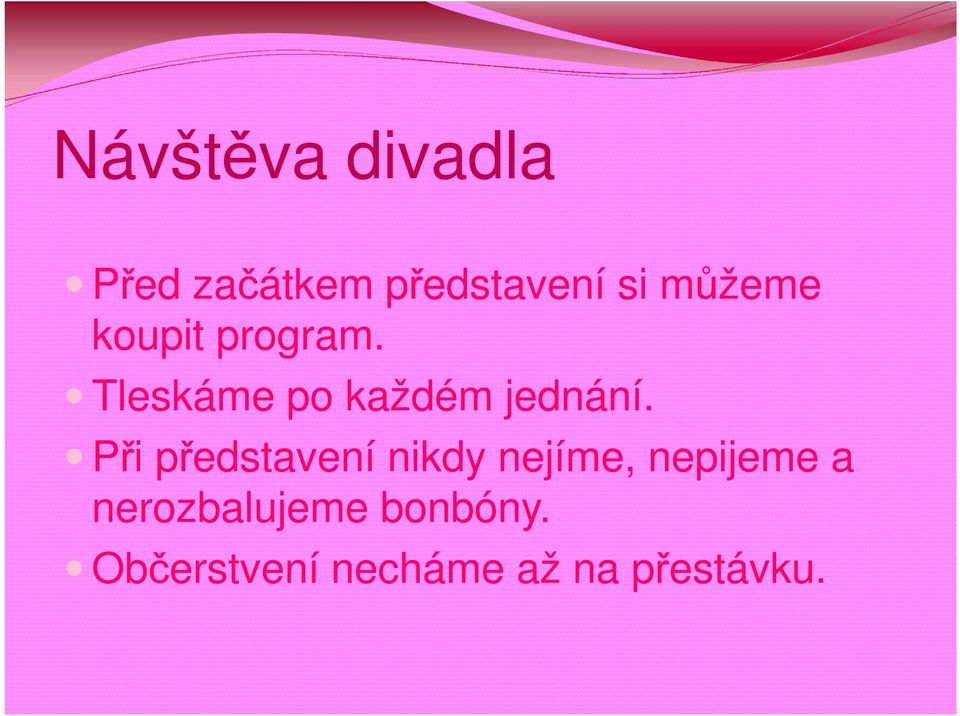 Při představení nikdy nejíme, nepijeme a