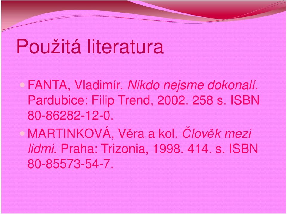 258 s. ISBN 80-86282-12-0. MARTINKOVÁ, Věra a kol.