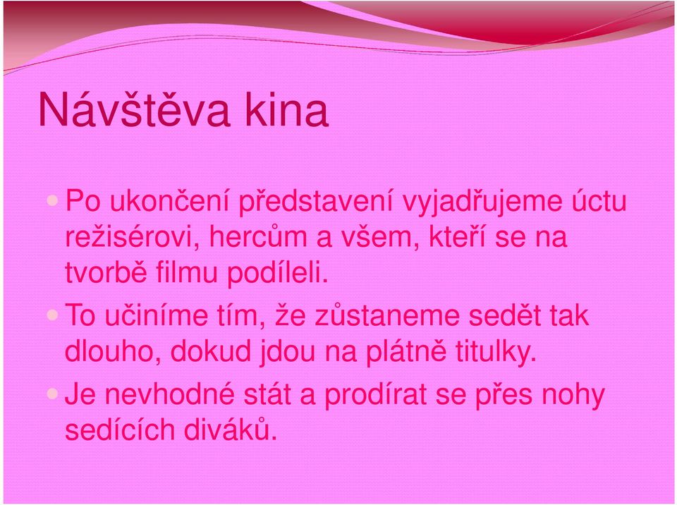 To učiníme tím, že zůstaneme sedět tak dlouho, dokud jdou na