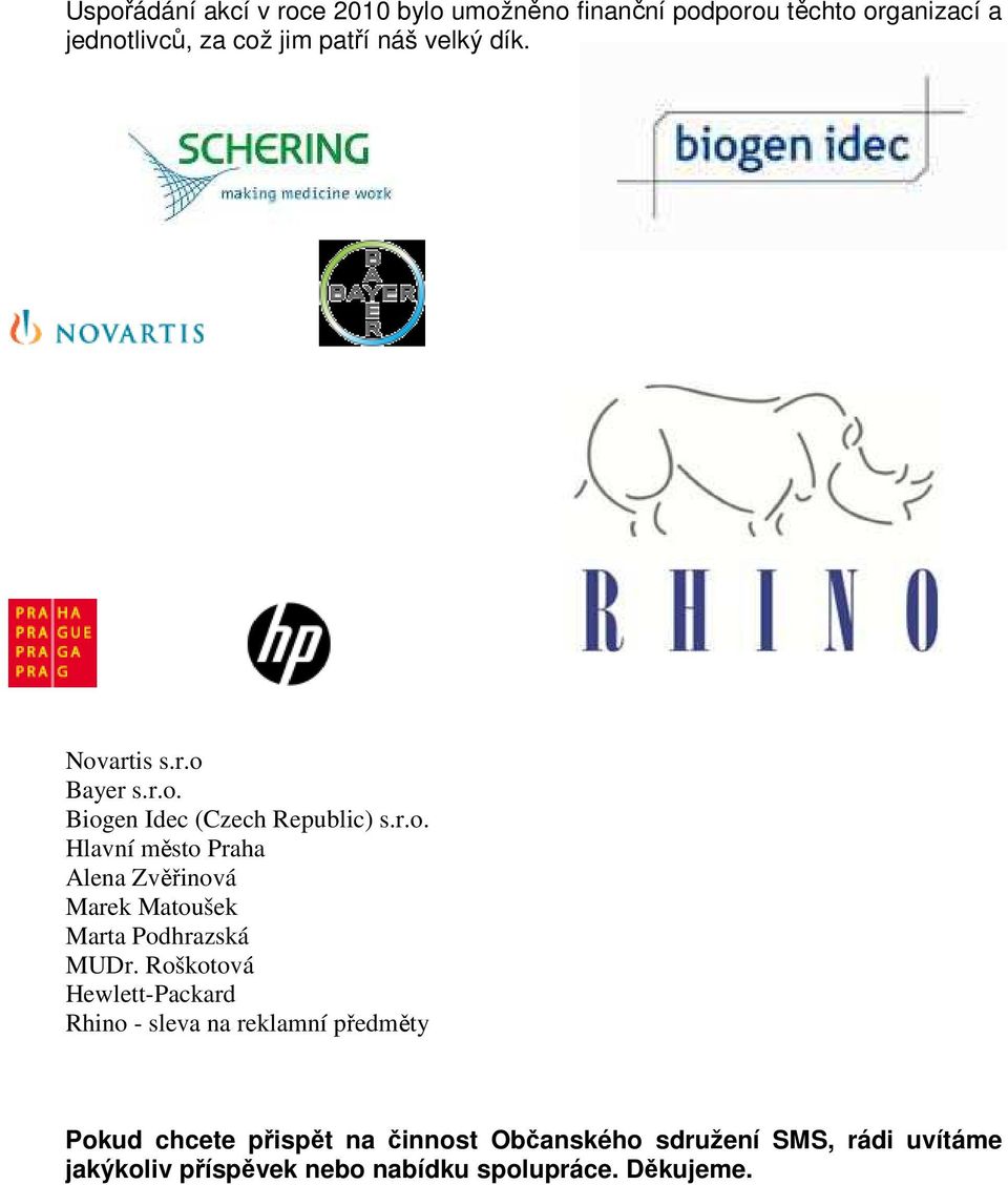 Roškotová Hewlett-Packard Rhino - sleva na reklamní předměty Pokud chcete přispět na činnost Občanského