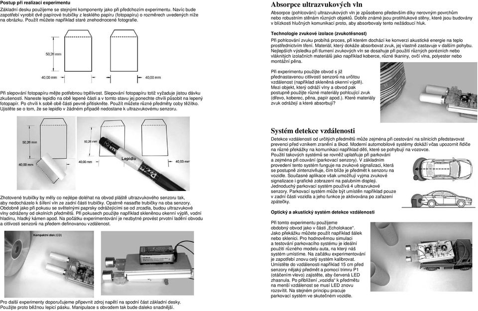 Absorpce ultrazvukových vln Absorpce (pohlcování) ultrazvukových vln je způsobeno především díky nerovným povrchům nebo robustním stěnám různých objektů.