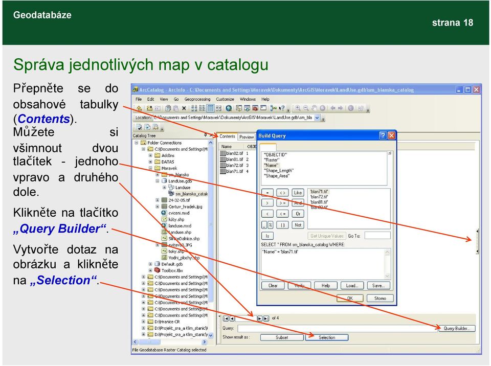 Můžete si všimnout dvou tlačítek - jednoho vpravo a druhého