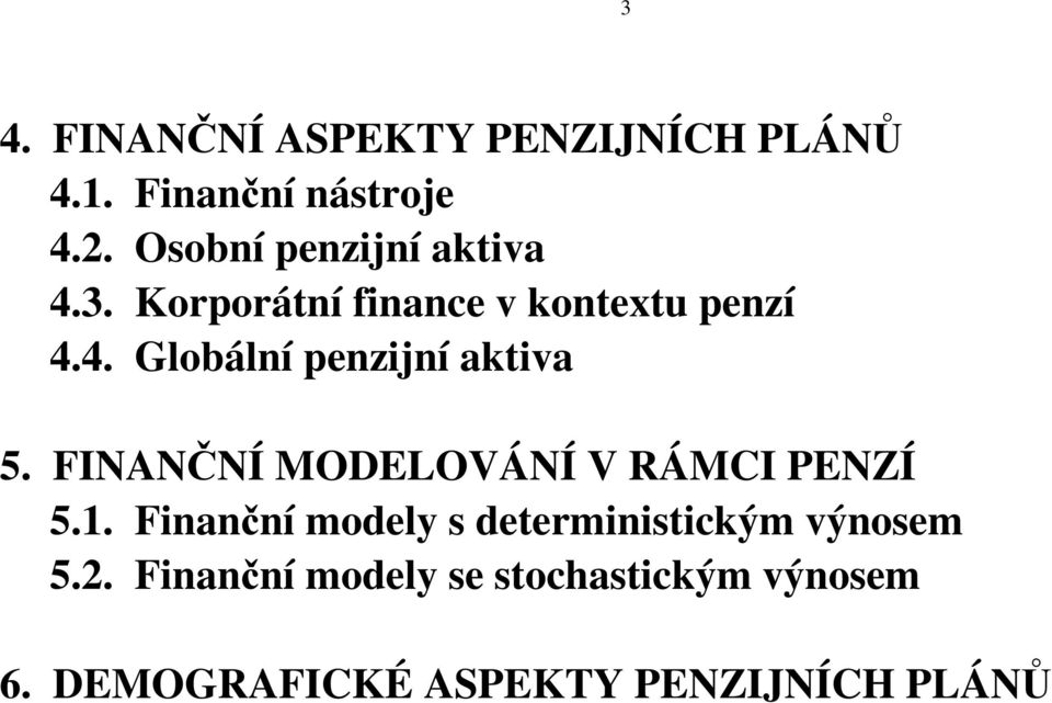 FINANČNÍ MODELOVÁNÍ V RÁMCI PENZÍ 5.1.