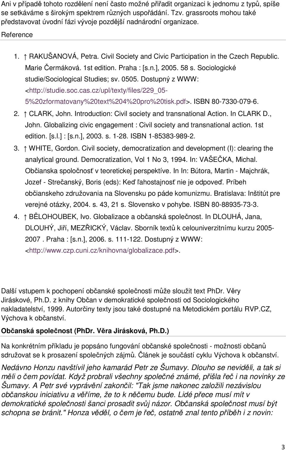 1st edition. Praha : [s.n.], 2005. 58 s. Sociologické studie/sociological Studies; sv. 0505. Dostupný z WWW: <http://studie.soc.cas.cz/upl/texty/files/229_05-5%20zformatovany%20text%204%20pro%20tisk.
