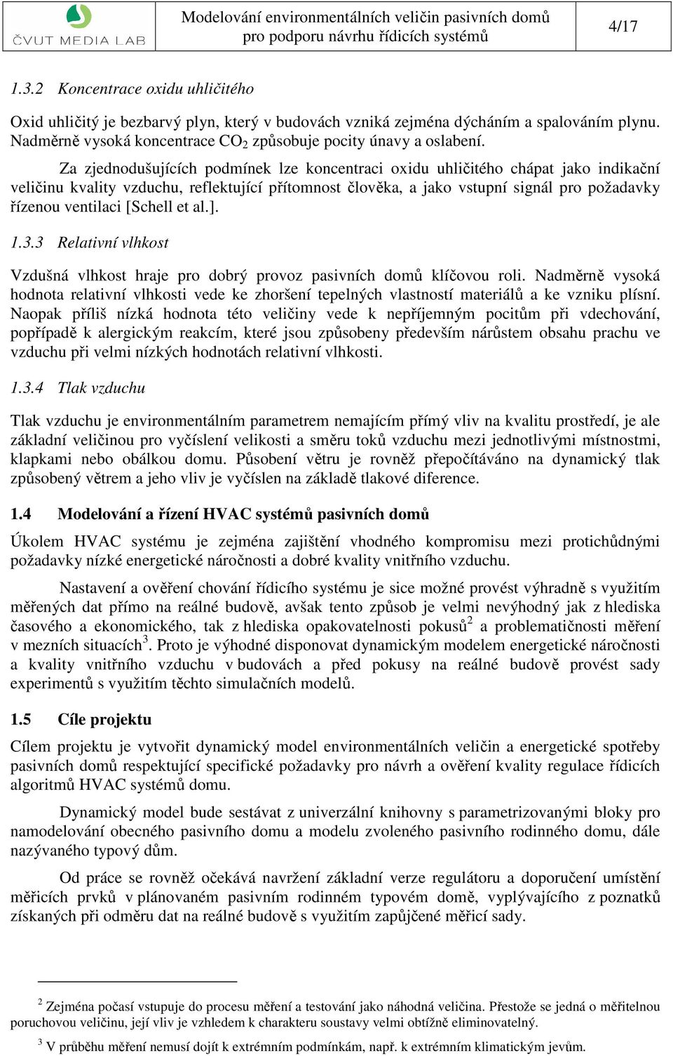 [Schell et al.]..3.3 Relativní vlhkost Vzdušná vlhkost hraje pro dobrý provoz pasivních domů klíčovou roli.