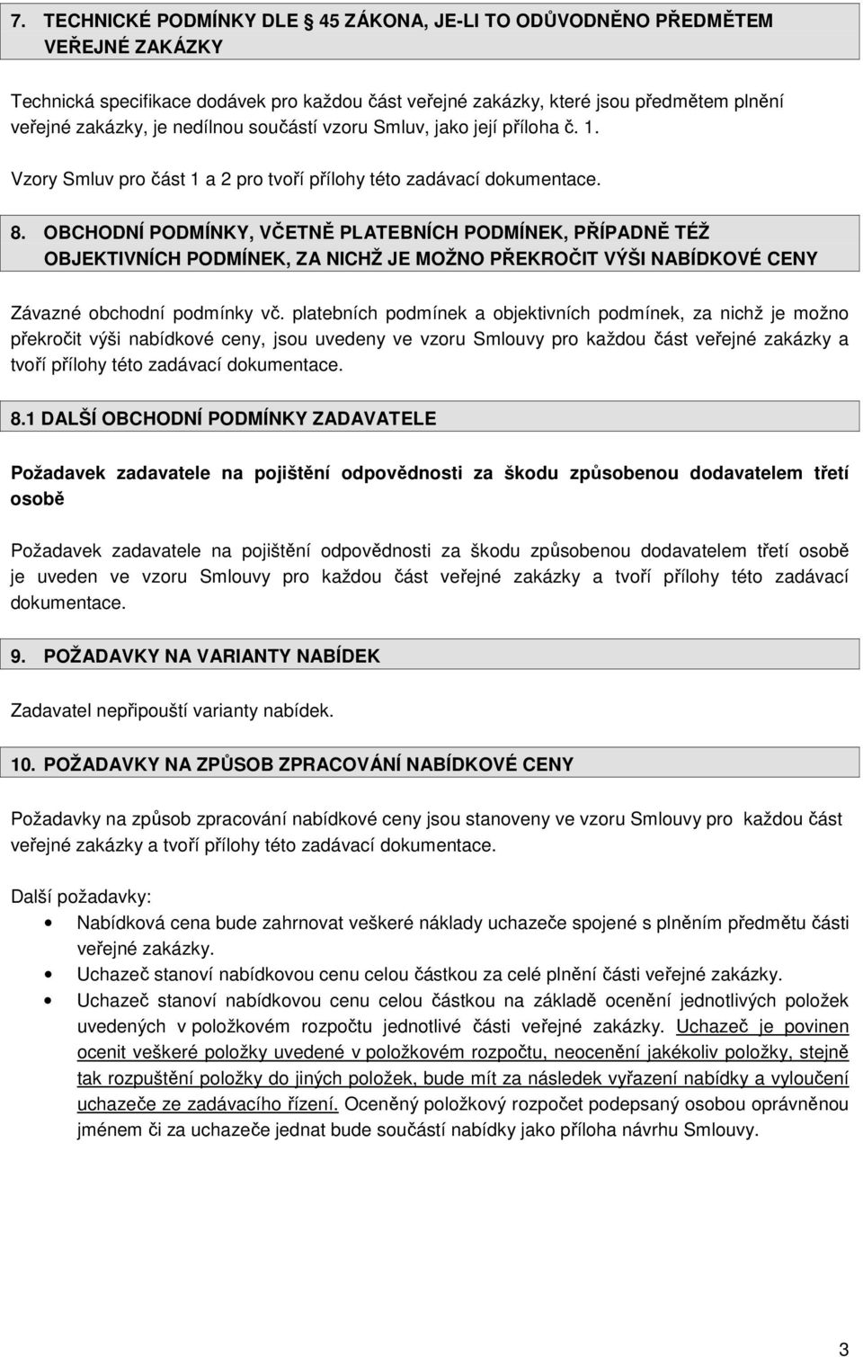 OBCHODNÍ PODMÍNKY, VČETNĚ PLATEBNÍCH PODMÍNEK, PŘÍPADNĚ TÉŽ OBJEKTIVNÍCH PODMÍNEK, ZA NICHŽ JE MOŽNO PŘEKROČIT VÝŠI NABÍDKOVÉ CENY Závazné obchodní podmínky vč.