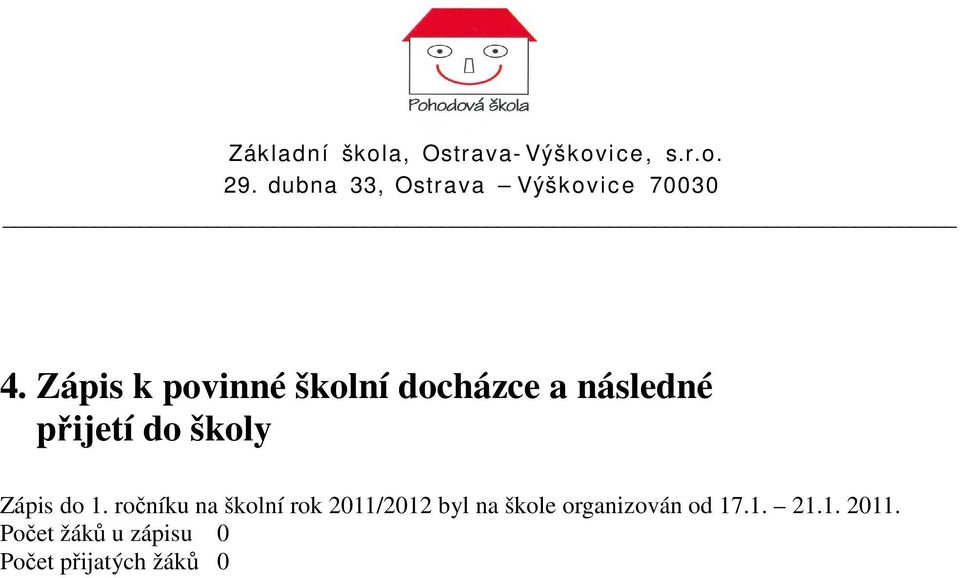 ročníku na školní rok 2011/2012 byl na škole