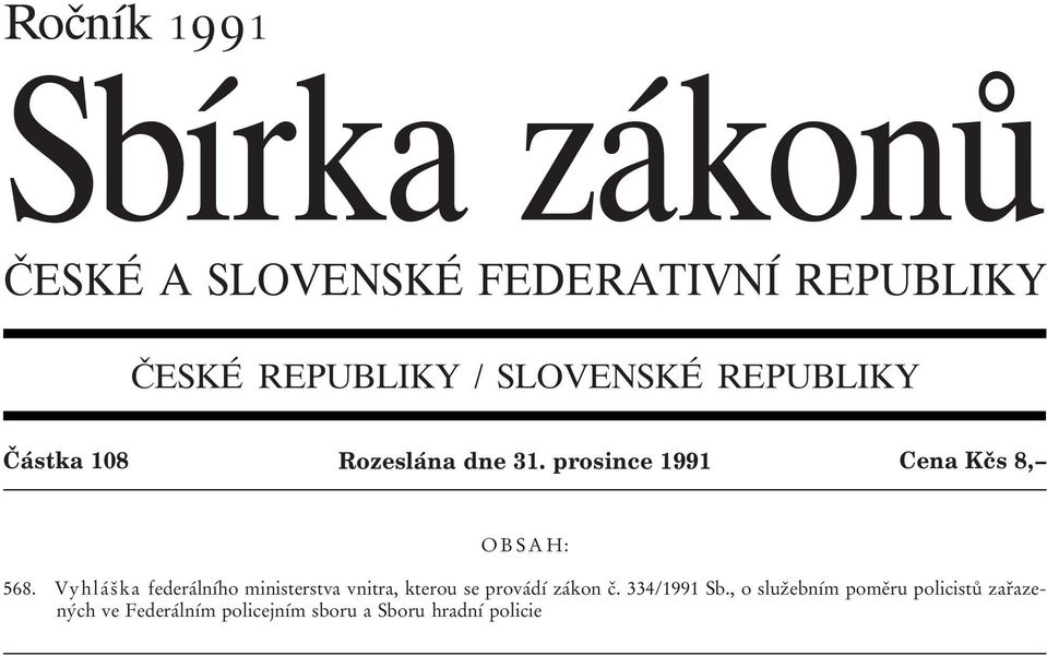 Vyhlaб sо ka federaбlnубho ministerstva vnitra, kterou se provaбdуб zaбkon cо. 334/1991 Sb.