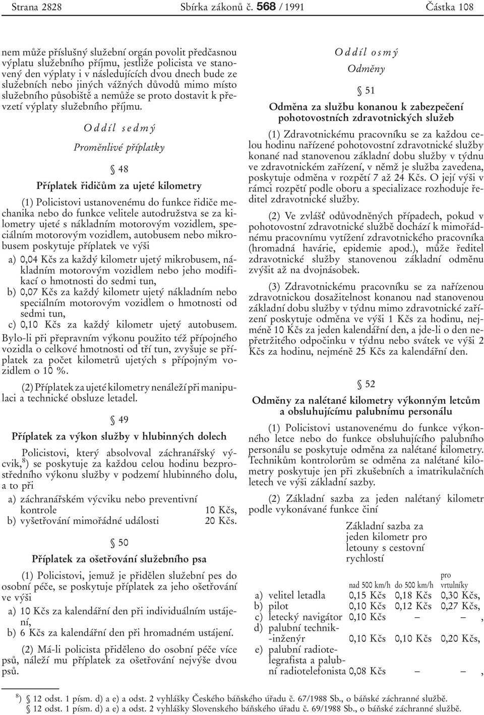 dnech bude ze sluzоebnубch nebo jinyбch vaбzоnyбch duй voduй mimo mубsto sluzоebnубho puй sobisоteо a nemuй zоe se proto dostavit k prоevzetуб vyбplaty sluzоebnубho prоубjmu.
