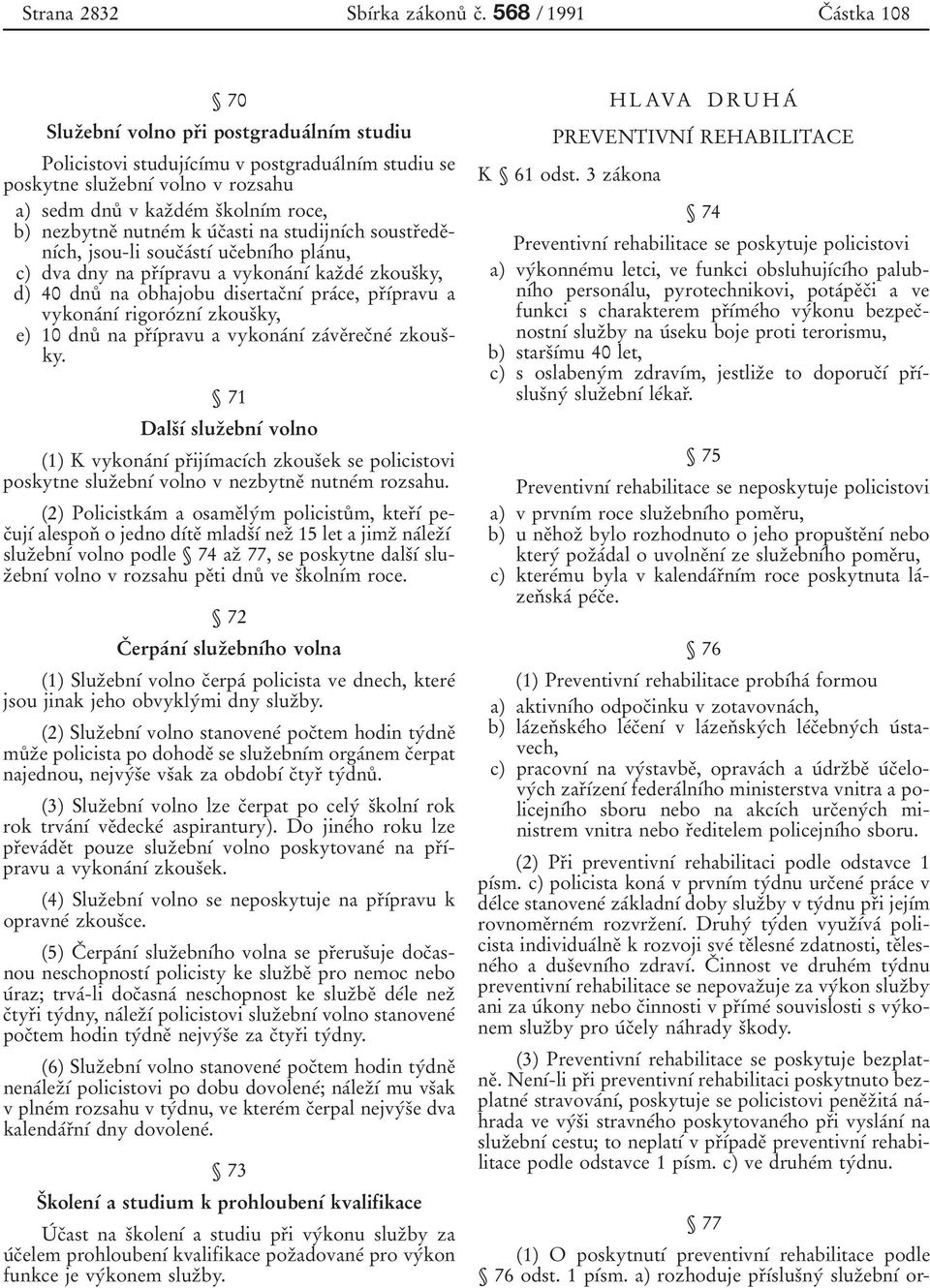 sоkolnубm roce, b) nezbytneо nutneбm k uбcоasti na studijnубch soustrоedeоnубch, jsou-li soucоaбstуб ucоebnубho plaбnu, c) dva dny na prоубpravu a vykonaбnуб kazоdeб zkousоky, d) 40 dnuй na obhajobu