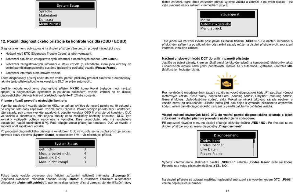 a jejich vymazání. Zobrazení aktuálních zaregistrovaných informací a naměřených hodnot (Live Daten).