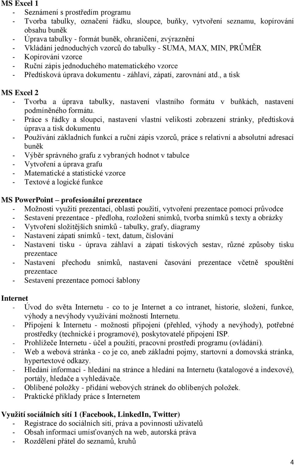 , a tisk MS Excel 2 - Tvorba a úprava tabulky, nastavení vlastního formátu v buňkách, nastavení podmíněného formátu.