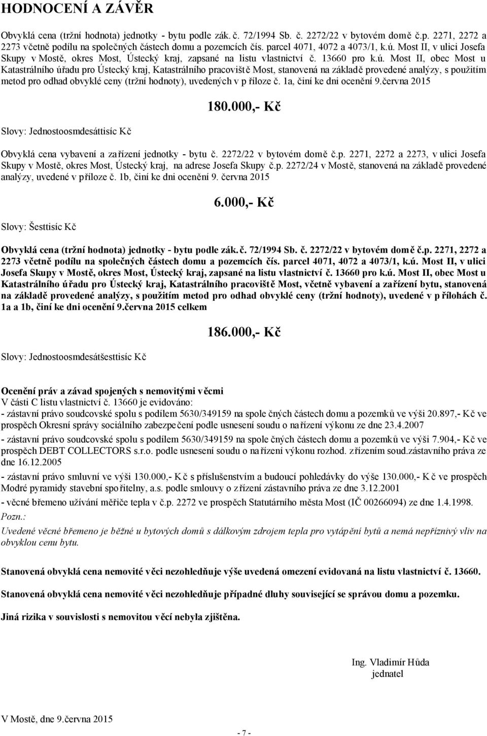 Most II, v ulici Josefa Skupy v Mostě, okres Most, Ústecký kraj, zapsané na listu vlastnictví č. 13660 pro k.ú.